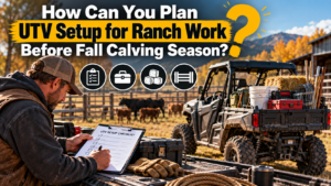 Read more about the article How Can You Plan UTV Setup for Ranch Work Before Fall Calving Season?