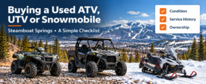 Read more about the article Buying a Used ATV, UTV or Snowmobile in Steamboat Springs: A Simple Checklist 